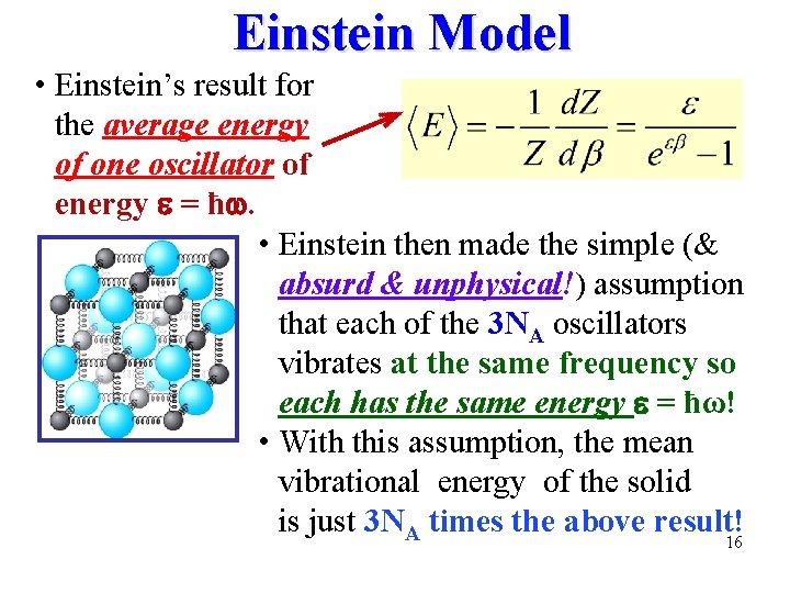 Einstein Model • Einstein’s result for the average energy of one oscillator of energy