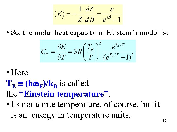  • So, the molar heat capacity in Einstein’s model is: • Here TE