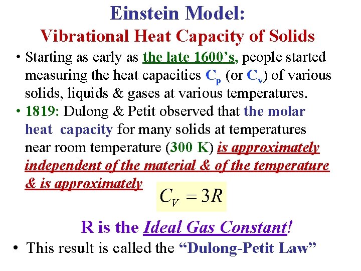 Einstein Model: Vibrational Heat Capacity of Solids • Starting as early as the late