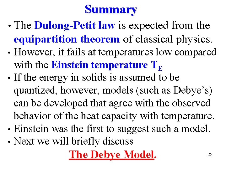 Summary • The Dulong-Petit law is expected from the equipartition theorem of classical physics. Summary • The Dulong-Petit law is expected from the equipartition theorem of classical physics.