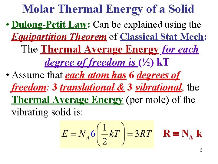 Molar Thermal Energy of a Solid • Dulong-Petit Law: Can be explained using the