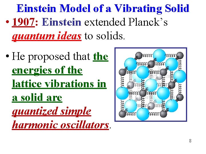 Einstein Model of a Vibrating Solid • 1907: Einstein extended Planck’s quantum ideas to