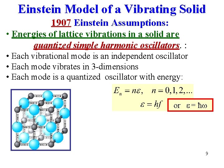 Einstein Model of a Vibrating Solid 1907 Einstein Assumptions: • Energies of lattice vibrations
