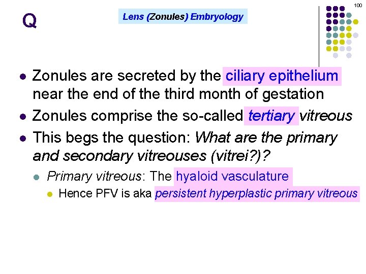 100 Q l l l Lens (Zonules) Embryology Zonules are secreted by the ciliary