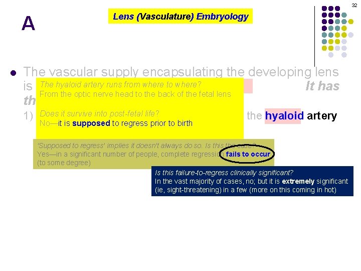 32 A l Lens (Vasculature) Embryology The vascular supply encapsulating the developing lens The