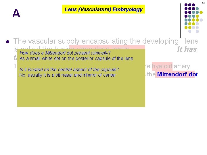 41 A l Lens (Vasculature) Embryology The vascular supply encapsulating the developing lens is