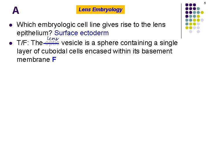 5 A l l Lens Embryology Which embryologic cell line gives rise to the