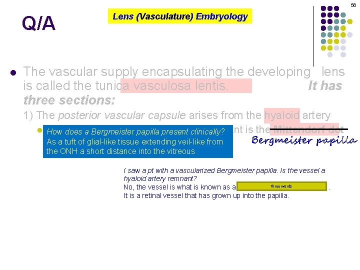 56 Q/A l Lens (Vasculature) Embryology The vascular supply encapsulating the developing lens is