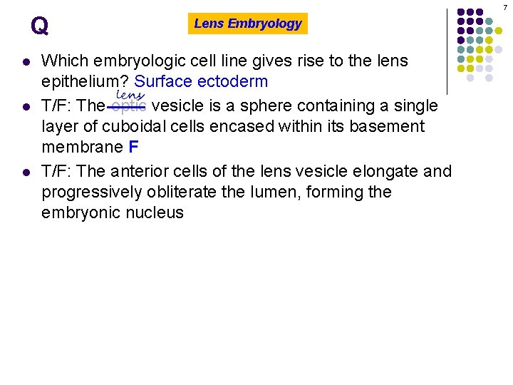 7 Q l l l Lens Embryology Which embryologic cell line gives rise to