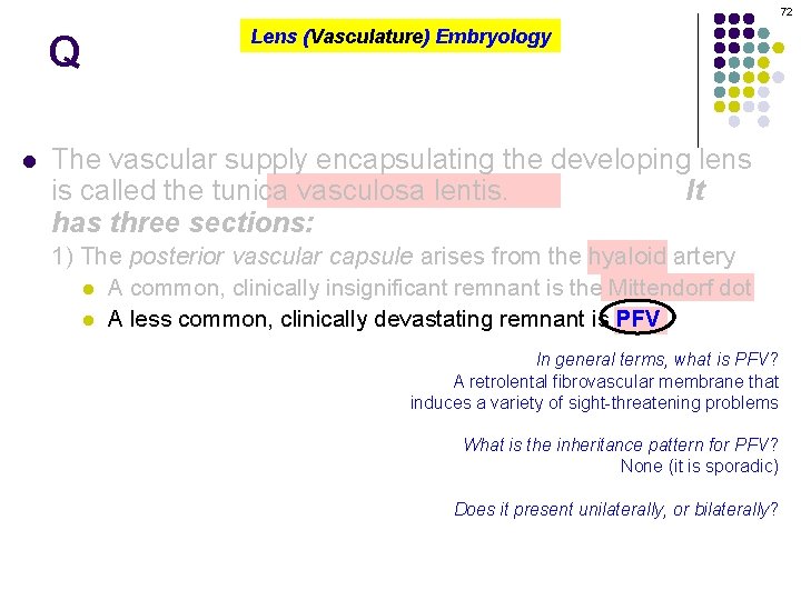 72 Q l Lens (Vasculature) Embryology The vascular supply encapsulating the developing lens is