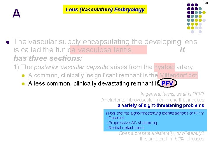 76 A l Lens (Vasculature) Embryology The vascular supply encapsulating the developing lens is