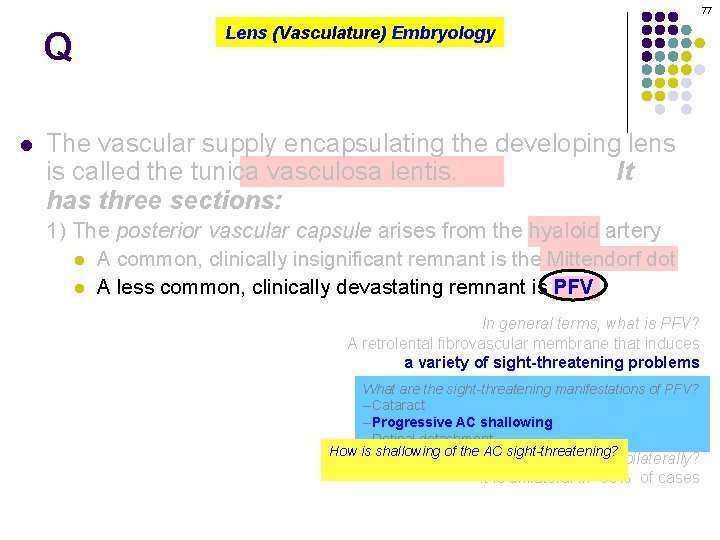 77 Q l Lens (Vasculature) Embryology The vascular supply encapsulating the developing lens is
