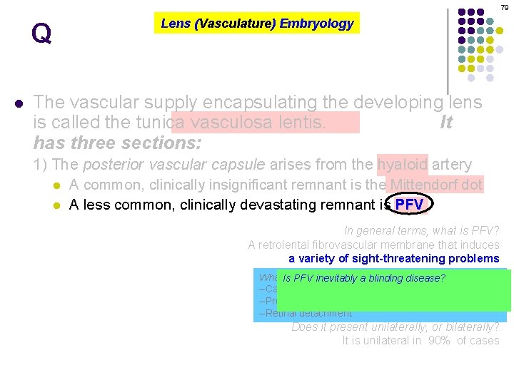 79 Q l Lens (Vasculature) Embryology The vascular supply encapsulating the developing lens is
