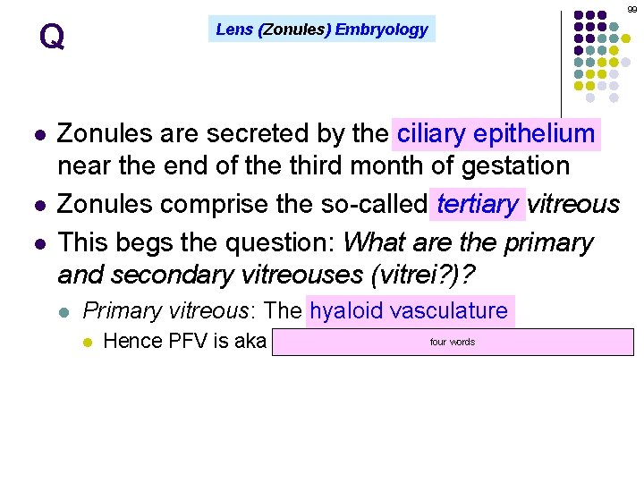 99 Q l l l Lens (Zonules) Embryology Zonules are secreted by the ciliary