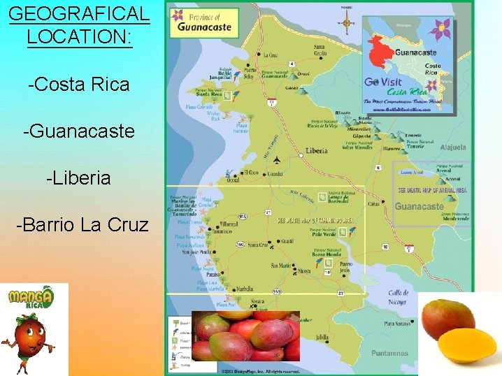 GEOGRAFICAL LOCATION: -Costa Rica -Guanacaste -Liberia -Barrio La Cruz 