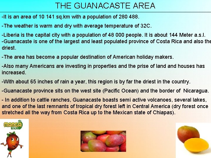 THE GUANACASTE AREA -It is an area of 10 141 sq. km with a