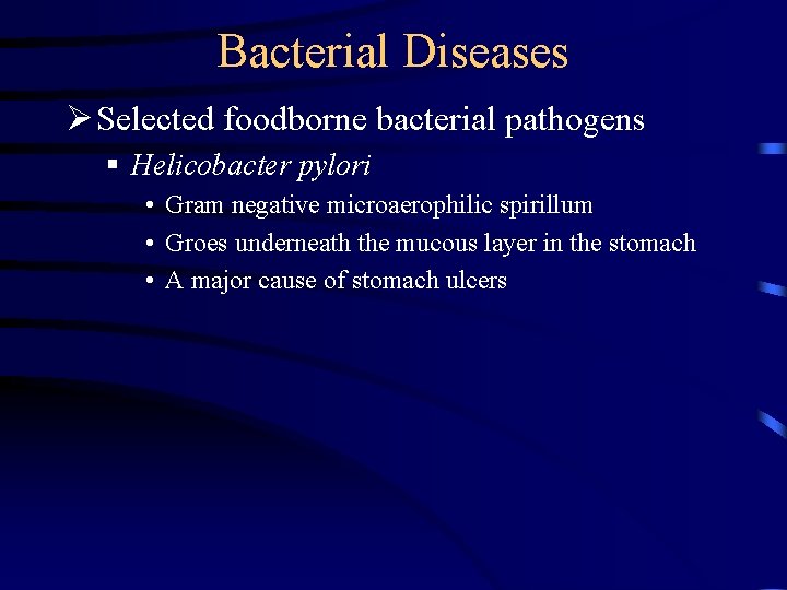 Bacterial Diseases Ø Selected foodborne bacterial pathogens § Helicobacter pylori • Gram negative microaerophilic Bacterial Diseases Ø Selected foodborne bacterial pathogens § Helicobacter pylori • Gram negative microaerophilic