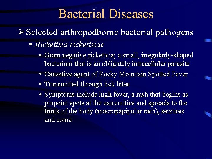 Bacterial Diseases Ø Selected arthropodborne bacterial pathogens § Rickettsia rickettsiae • Gram negative rickettsia; Bacterial Diseases Ø Selected arthropodborne bacterial pathogens § Rickettsia rickettsiae • Gram negative rickettsia;