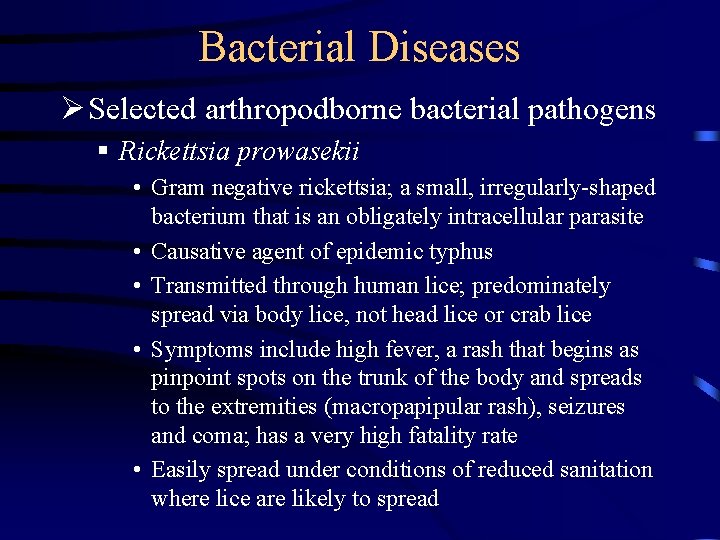 Bacterial Diseases Ø Selected arthropodborne bacterial pathogens § Rickettsia prowasekii • Gram negative rickettsia; Bacterial Diseases Ø Selected arthropodborne bacterial pathogens § Rickettsia prowasekii • Gram negative rickettsia;