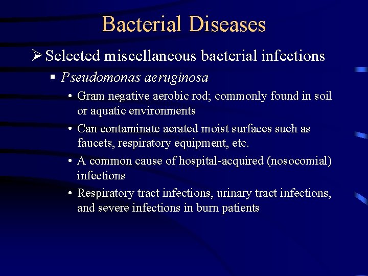 Bacterial Diseases Ø Selected miscellaneous bacterial infections § Pseudomonas aeruginosa • Gram negative aerobic Bacterial Diseases Ø Selected miscellaneous bacterial infections § Pseudomonas aeruginosa • Gram negative aerobic