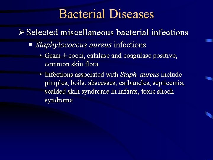 Bacterial Diseases Ø Selected miscellaneous bacterial infections § Staphylococcus aureus infections • Gram + Bacterial Diseases Ø Selected miscellaneous bacterial infections § Staphylococcus aureus infections • Gram +