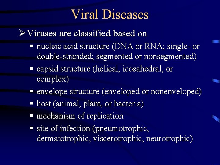 Viral Diseases Ø Viruses are classified based on § nucleic acid structure (DNA or Viral Diseases Ø Viruses are classified based on § nucleic acid structure (DNA or