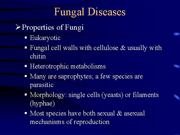 Fungal Diseases Ø Properties of Fungi § Eukaryotic § Fungal cell walls with cellulose Fungal Diseases Ø Properties of Fungi § Eukaryotic § Fungal cell walls with cellulose