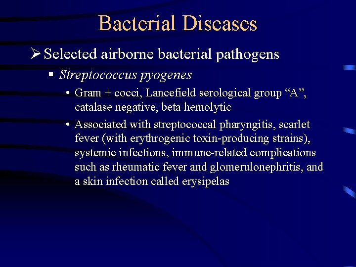 Bacterial Diseases Ø Selected airborne bacterial pathogens § Streptococcus pyogenes • Gram + cocci, Bacterial Diseases Ø Selected airborne bacterial pathogens § Streptococcus pyogenes • Gram + cocci,