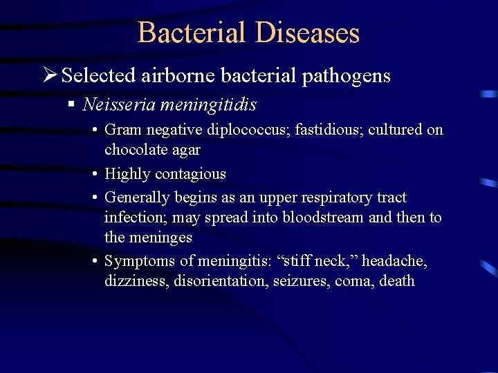Bacterial Diseases Ø Selected airborne bacterial pathogens § Neisseria meningitidis • Gram negative diplococcus; Bacterial Diseases Ø Selected airborne bacterial pathogens § Neisseria meningitidis • Gram negative diplococcus;