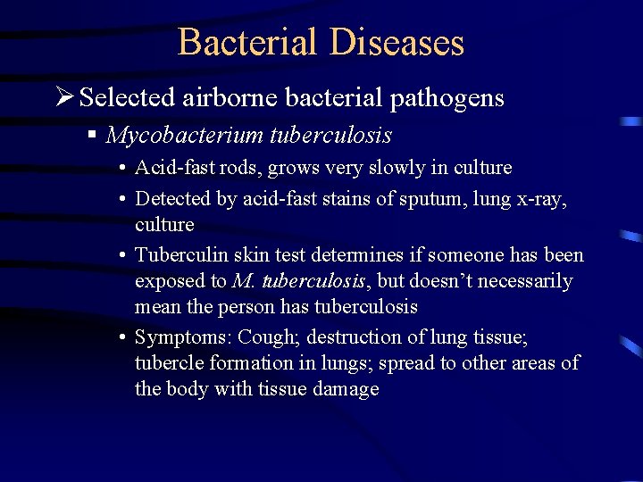 Bacterial Diseases Ø Selected airborne bacterial pathogens § Mycobacterium tuberculosis • Acid-fast rods, grows Bacterial Diseases Ø Selected airborne bacterial pathogens § Mycobacterium tuberculosis • Acid-fast rods, grows