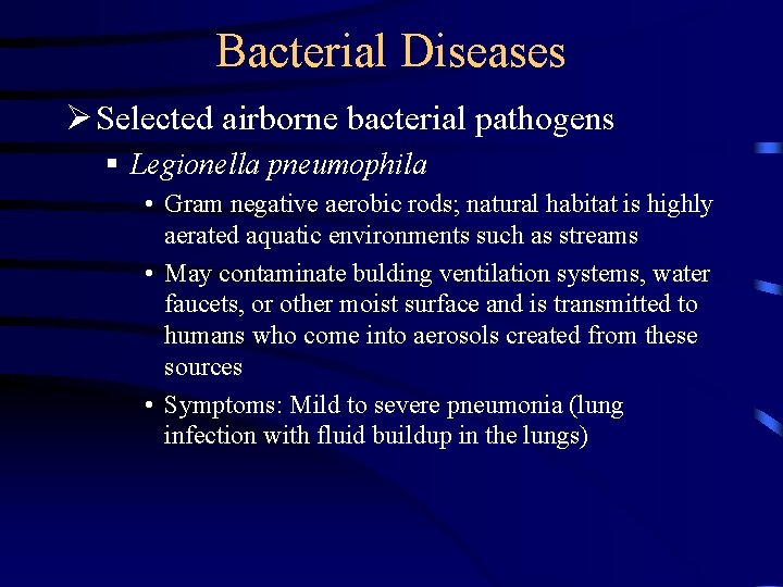 Bacterial Diseases Ø Selected airborne bacterial pathogens § Legionella pneumophila • Gram negative aerobic Bacterial Diseases Ø Selected airborne bacterial pathogens § Legionella pneumophila • Gram negative aerobic