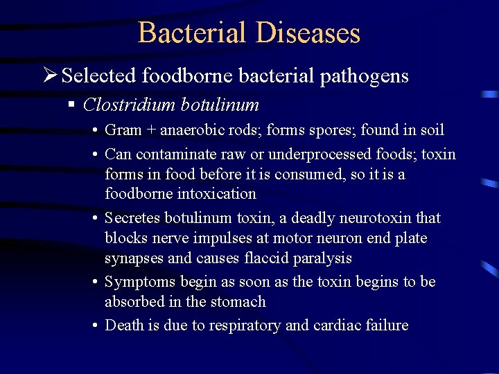 Bacterial Diseases Ø Selected foodborne bacterial pathogens § Clostridium botulinum • Gram + anaerobic Bacterial Diseases Ø Selected foodborne bacterial pathogens § Clostridium botulinum • Gram + anaerobic