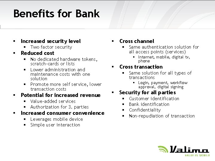 Benefits for Bank § Increased security level § § Two factor security § §