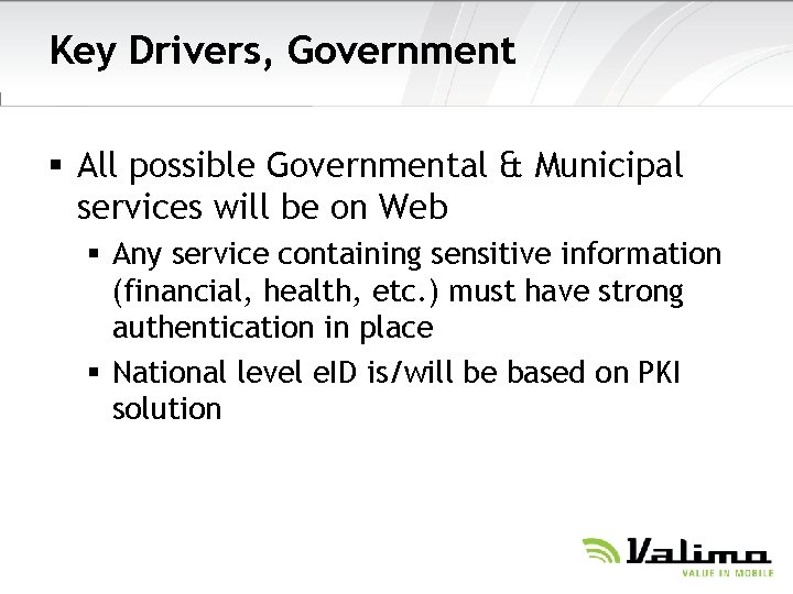 Key Drivers, Government § All possible Governmental & Municipal services will be on Web