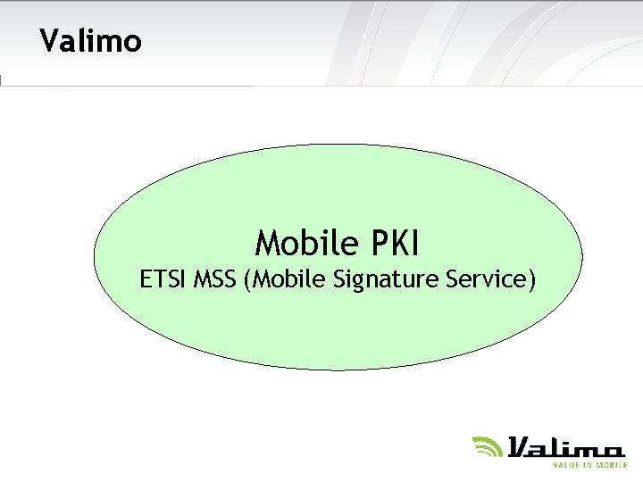 Valimo Mobile PKI ETSI MSS (Mobile Signature Service) 