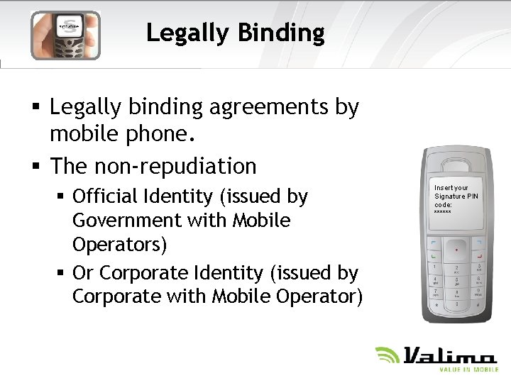 Legally Binding § Legally binding agreements by mobile phone. § The non-repudiation § Official