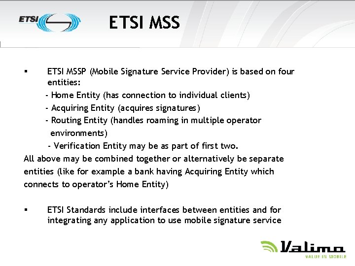 ETSI MSSP (Mobile Signature Service Provider) is based on four entities: - Home Entity