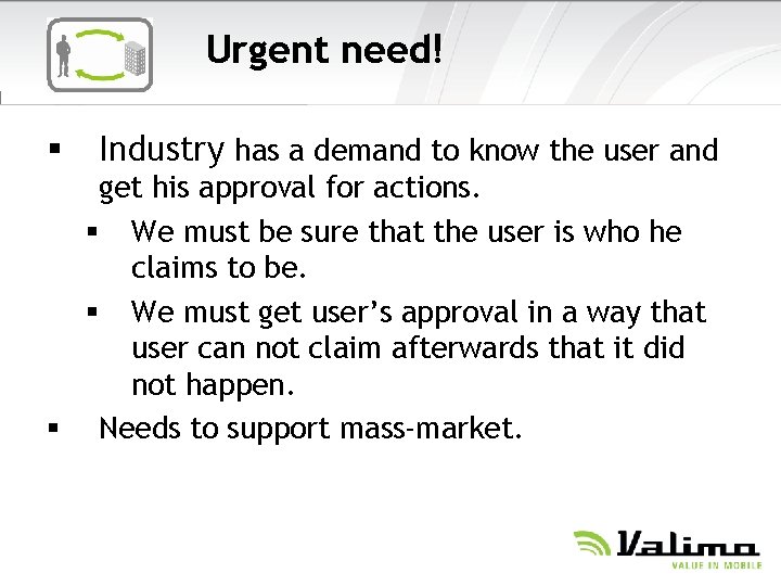 Urgent need! § Industry has a demand to know the user and get his