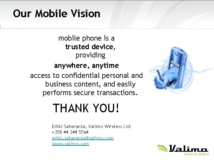 Our Mobile Vision mobile phone is a trusted device, providing anywhere, anytime access to