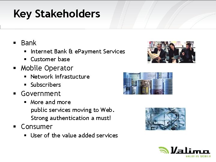 Key Stakeholders § Bank § Internet Bank & e. Payment Services § Customer base