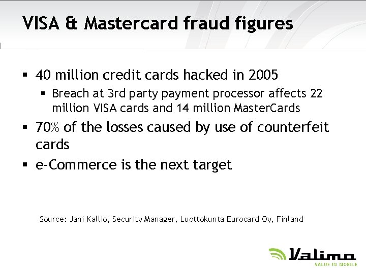 VISA & Mastercard fraud figures § 40 million credit cards hacked in 2005 §