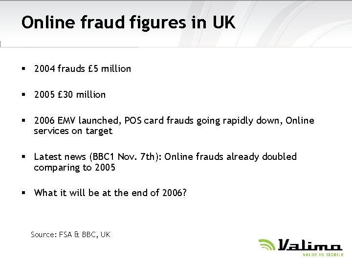 Online fraud figures in UK § 2004 frauds £ 5 million § 2005 £