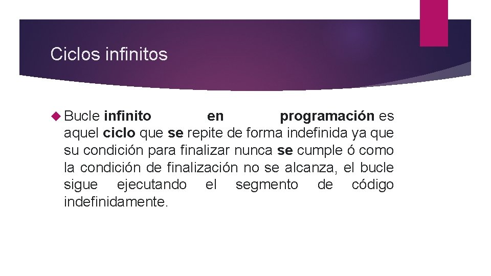 Ciclos infinitos Bucle infinito en programación es aquel ciclo que se repite de forma