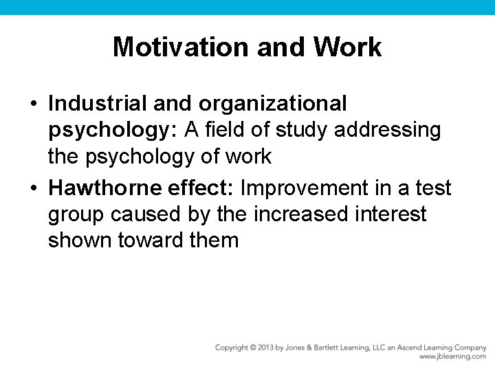 Motivation and Work • Industrial and organizational psychology: A field of study addressing the