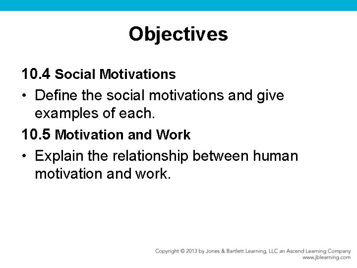 Objectives 10. 4 Social Motivations • Define the social motivations and give examples of