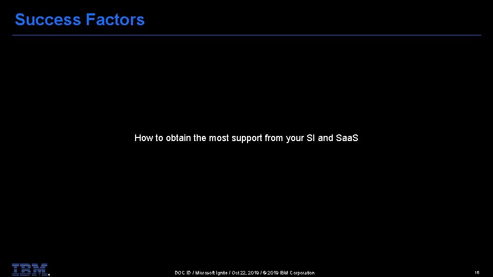 Success Factors How to obtain the most support from your SI and Saa. S