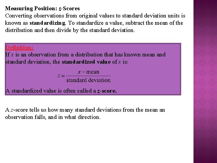 Measuring Position: z-Scores Converting observations from original values to standard deviation units is known