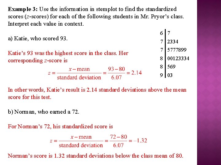 Example 3: Use the information in stemplot to find the standardized scores (z-scores) for