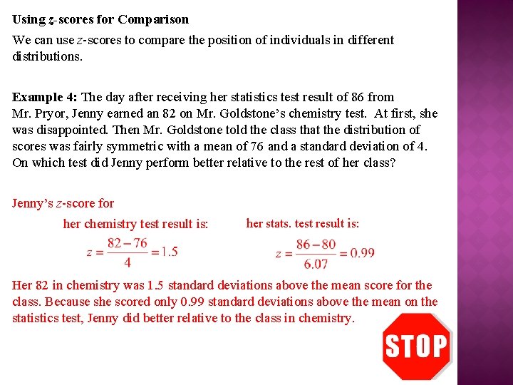 Using z-scores for Comparison We can use z-scores to compare the position of individuals