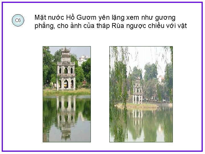 C 6 Mặt nước Hồ Gươm yên lặng xem như gương phẳng, cho ảnh